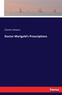 Doctor Marigold's Prescriptions Doctor Marigold's Prescriptions