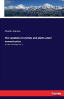 Variation of Animals and Plants Under Domestication