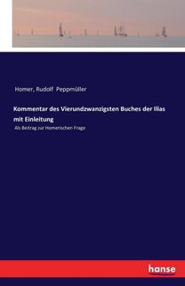 Kommentar Des Vierundzwanzigsten Buches Der Ilias Mit Einleitung
