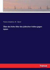 Ueber Das Hohe Alter Des Judischen Volkes Gegen Apion Ueber Das Hohe Alter Des Judischen Volkes Gegen Apion