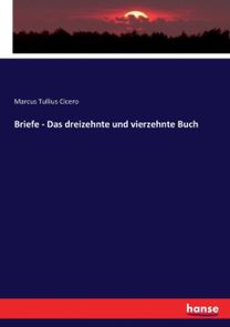 Briefe - Das Dreizehnte Und Vierzehnte Buch