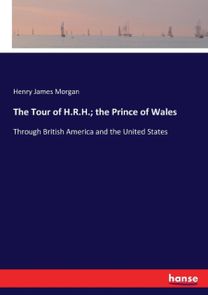 Tour of h.r.h.; the Prince of Wales
