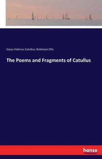 Poems and Fragments of Catullus Poems and Fragments of Catullus