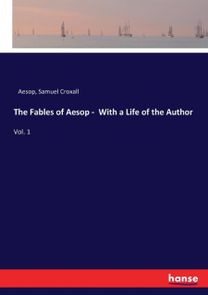 Fables of Aesop - with a Life of the Author