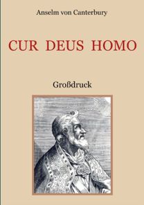 Cur Deus Homo Oder Weshalb Gott Mensch Wurde