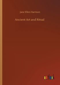 Ancient Art and Ritual Ancient Art and Ritual
