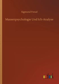 Massenpsychologie Und Ich-Analyse Massenpsychologie Und Ich-Analyse