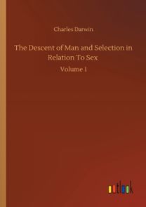 Descent of Man and Selection in Relation to Sex