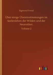 Ueber Einige Uebereinstimmungen Im Seelenleben Der Wilden Und Der Neurotiker. Ueber Einige Uebereinstimmungen Im Seelenleben Der Wilden Und Der Neurotiker.