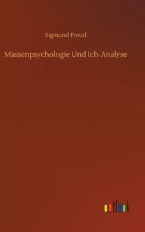 Massenpsychologie Und Ich-Analyse Massenpsychologie Und Ich-Analyse
