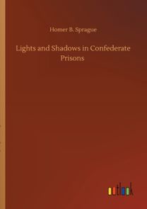 Lights and Shadows in Confederate Prisons