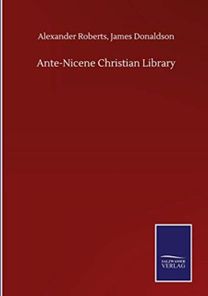 Ante-Nicene Christian Library