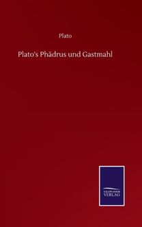 Plato's Phadrus Und Gastmahl
