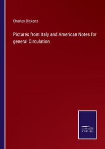 Pictures from Italy and American Notes for General Circulation Pictures from Italy and American Notes for General Circulation