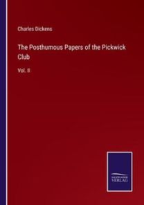 Posthumous Papers of the Pickwick Club Posthumous Papers of the Pickwick Club