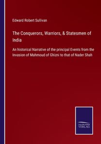 Conquerors, Warriors, & Statesmen of India