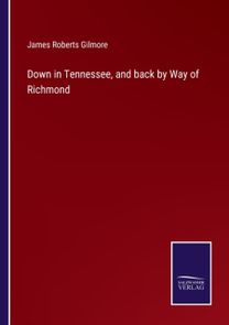 Down in Tennessee, and Back by Way of Richmond
