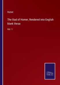 Iliad of Homer, Rendered Into English Blank Verse