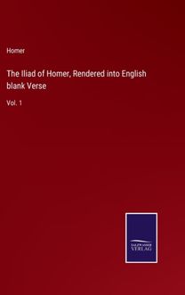 Iliad of Homer, Rendered Into English Blank Verse