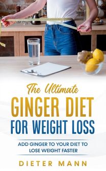 Ultimate Ginger Diet for Weight Loss