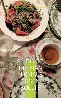 94 Dinge, Die Man Niemals Essen Sollte