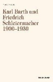Karl Barth Und Friedrich Schleiermacher 1909-1930