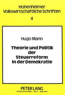 Theorie Und Politik Der Steuerreform in Der Demokratie