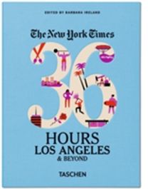 The New York Times: 36 Hours, Los Angeles & Beyond