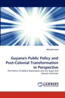 Guyana's Public Policy and Post-Colonial Transformation in Perspective