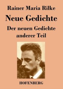 Neue Gedichte / Der Neuen Gedichte Anderer Teil