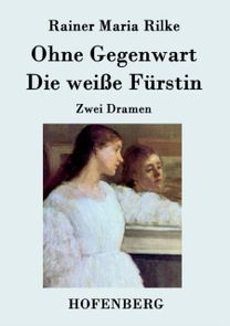 Ohne Gegenwart / Die Weisse Furstin