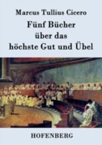 Funf Bucher Uber Das Hoechste Gut Und Uebel