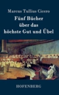Funf Bucher Uber Das Hoechste Gut Und Uebel
