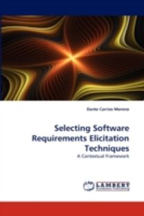 Selecting Software Requirements Elicitation Techniques Selecting Software Requirements Elicitation Techniques
