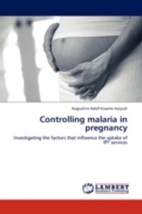 Controlling Malaria in Pregnancy Controlling Malaria in Pregnancy