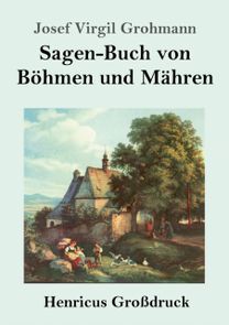 Sagen-Buch Von Boehmen Und Mahren (Grossdruck)