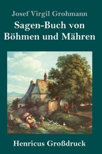Sagen-Buch Von Boehmen Und Mahren (Grossdruck)