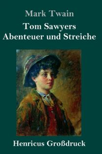 Tom Sawyers Abenteuer Und Streiche (Grossdruck)