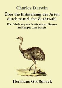 Ueber Die Entstehung Der Arten Durch Naturliche Zuchtwahl (Grossdruck)