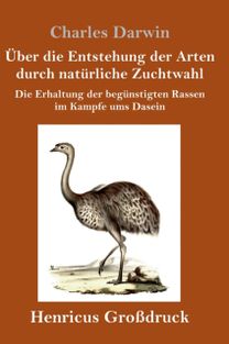 Ueber Die Entstehung Der Arten Durch Naturliche Zuchtwahl (Grossdruck)