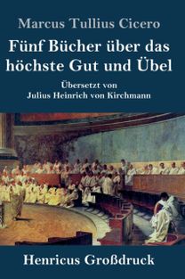 Funf Bucher Uber Das Hoechste Gut Und Uebel (Grossdruck)