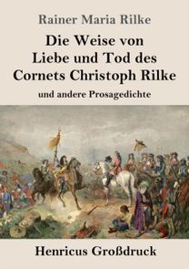 Weise Von Liebe Und Tod Des Cornets Christoph Rilke (Grossdruck)