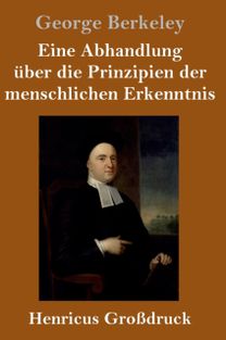Eine Abhandlung Uber Die Prinzipien Der Menschlichen Erkenntnis (Grossdruck)