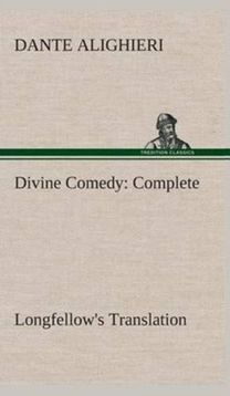 Divine Comedy, Longfellow's Translation, Complete Divine Comedy, Longfellow's Translation, Complete