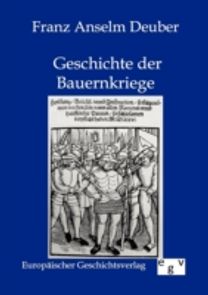 Geschichte Der Bauernkriege in Deutschland Und Der Schweiz