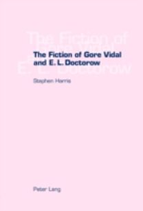 The Fiction of Gore Vidal and E.l. Doctorow The Fiction of Gore Vidal and E.l. Doctorow
