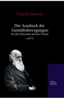 Ausdruck Der Gemuthsbewegungen Bei Dem Menschen Und Den Thieren (1877)