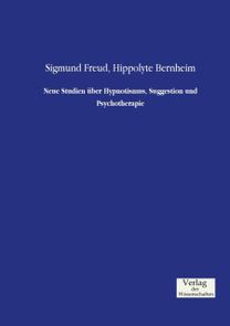 Neue Studien Uber Hypnotismus, Suggestion Und Psychotherapie