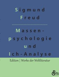 Massenpsychologie Und Ich-Analyse Massenpsychologie Und Ich-Analyse