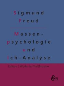 Massen- Psychologie Und Ich-Analyse Massen- Psychologie Und Ich-Analyse